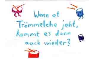 Wenn et Trömmelche jeht,Kommt es dann auch wieder